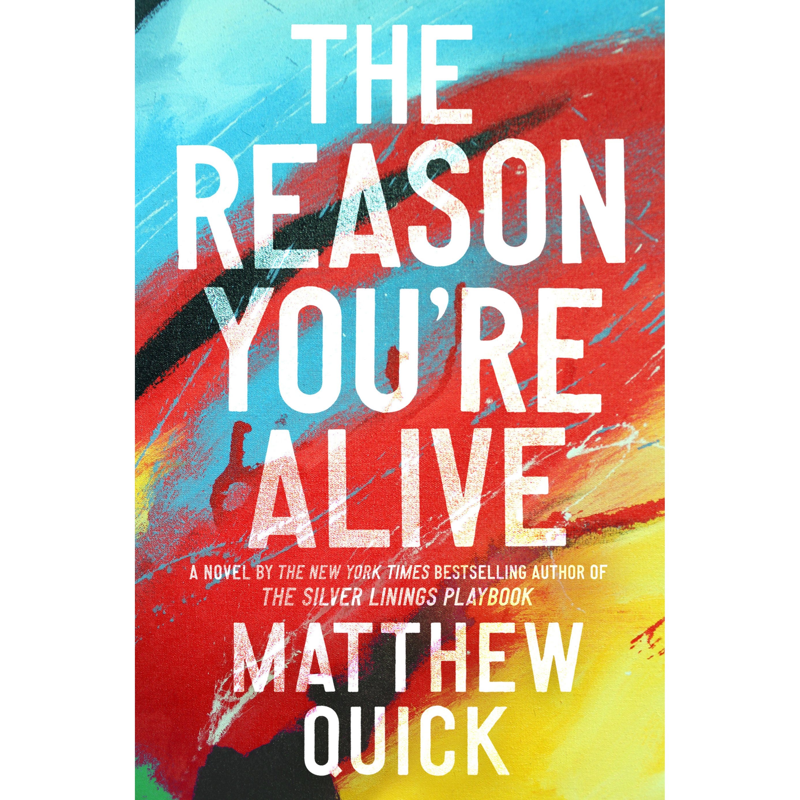 The Reason Youre Alive A Novel